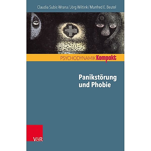 Panikstörung und Phobie / Psychodynamik kompakt, Claudia Subic-Wrana, Jörg Wiltink, Manfred E. Beutel