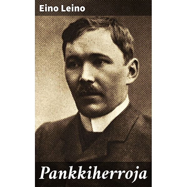 Pankkiherroja, Eino Leino