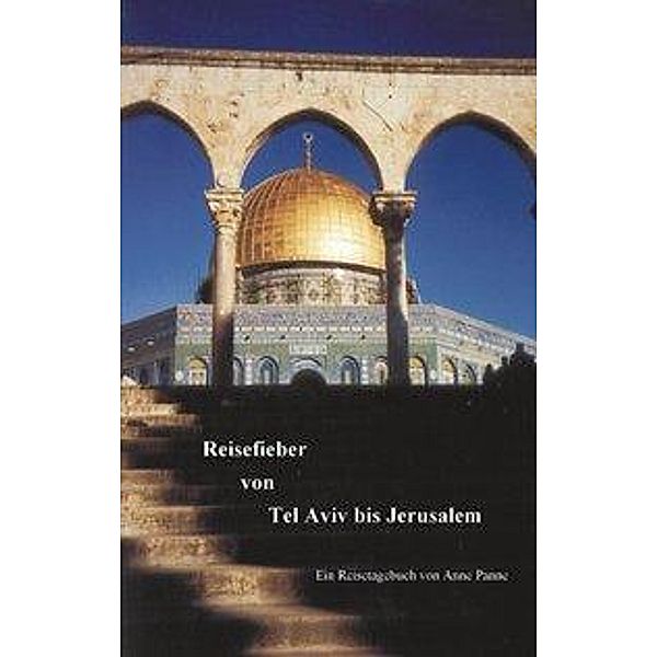 Panne, A: Reisefieber von Tel Aviv bis Jerusalem, Anne Panne