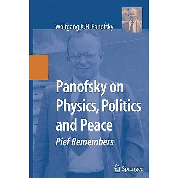 Panofsky on Physics, Politics, and Peace, Wolfgang K.H. Panofsky
