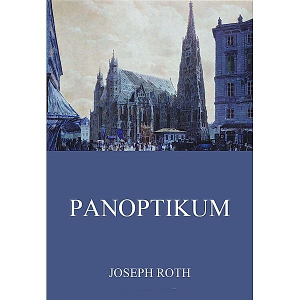 Panoptikum, Joseph Roth