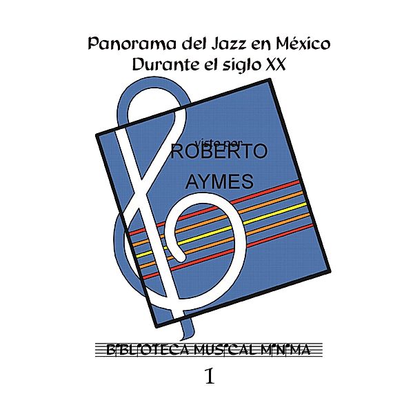 Panorama del Jazz en México durante el siglo XX., Roberto Aymes