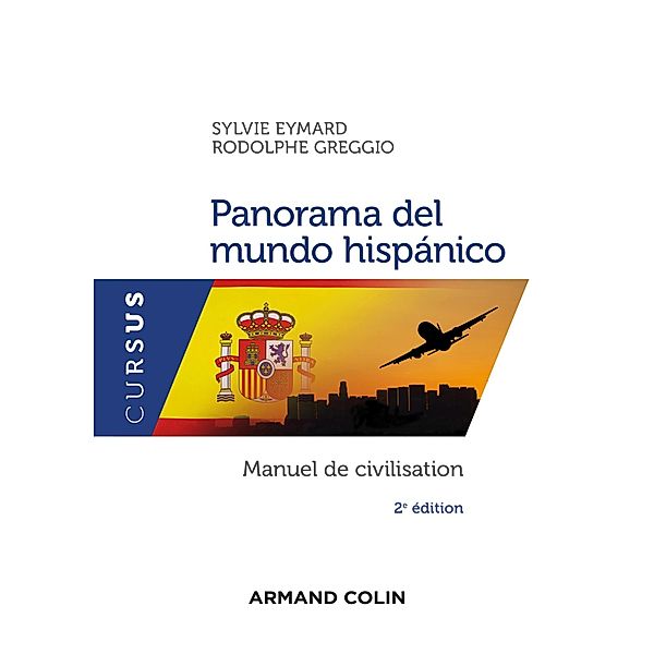 Panorama del mundo hispánico - 2e éd. / Cursus, Sylvie Eymard, Rodolphe Greggio
