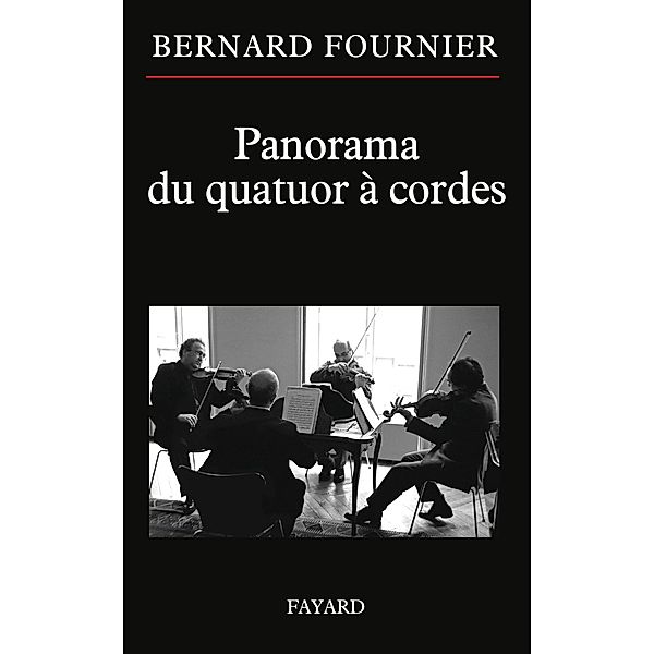 Panorama du quatuor à cordes / Musique, Bernard Fournier