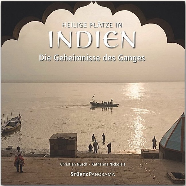 Panorama / Heilige Plätze in Indien - Die Geheimnisse des Ganges, Katharina Nickoleit