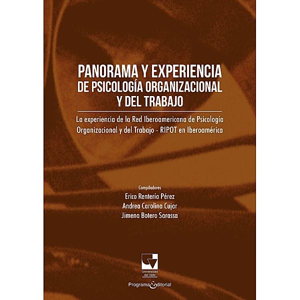 Panorama y experiencia de Psicología Organizacional y del Trabajo / Psicología Organizacional y del trabajo, Erico Rentería Pérez, Andrea Carolina Cujar, Jimena Botero Sarassa