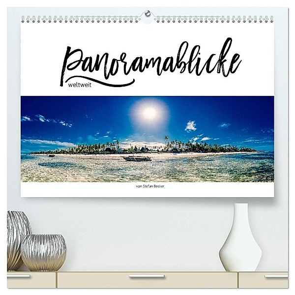 Panoramablicke weltweit (hochwertiger Premium Wandkalender 2024 DIN A2 quer), Kunstdruck in Hochglanz, Stefan Becker