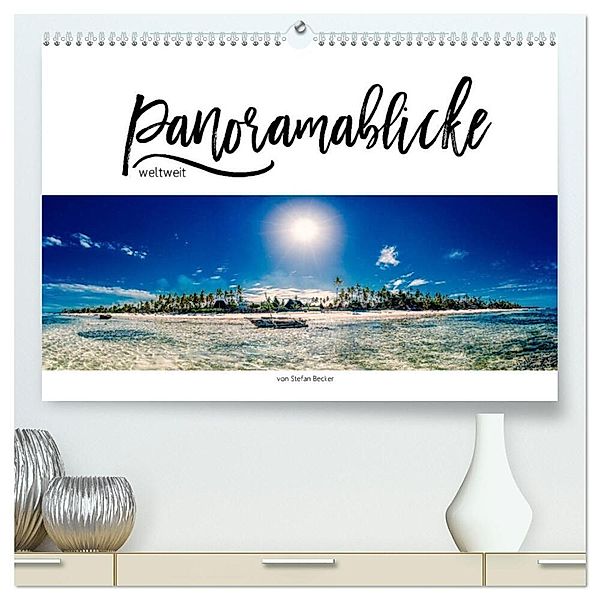 Panoramablicke weltweit (hochwertiger Premium Wandkalender 2025 DIN A2 quer), Kunstdruck in Hochglanz, Calvendo, Stefan Becker