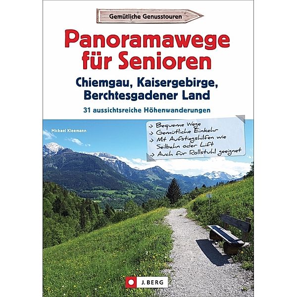 Panoramawege für Senioren Chiemgau, Kaisergebirge und Berchtesgadener Land, Michael Kleemann