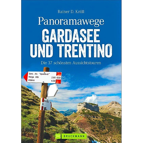 Panoramawege Gardasee und Trentino, Rainer D. Kröll