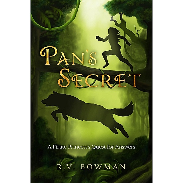 Pan's Secret: A Pirate Princess's Quest for Answers (The Pirate Princess Chronicles, #2) / The Pirate Princess Chronicles, R. V. Bowman