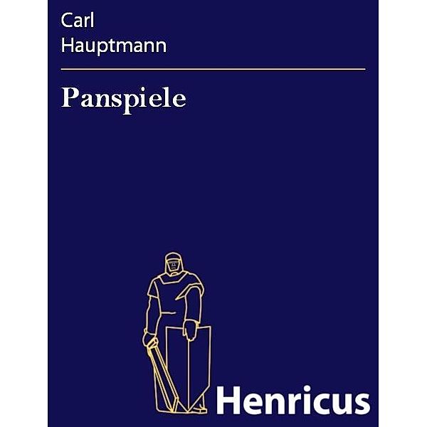 Panspiele, Carl Hauptmann