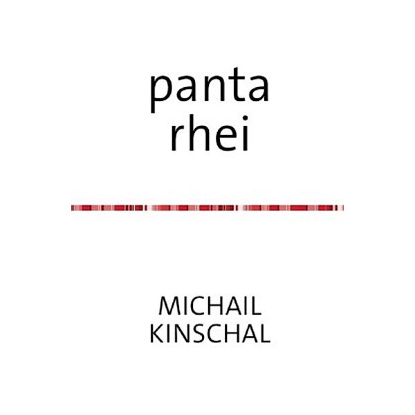 panta rhei, Michail Kinschal