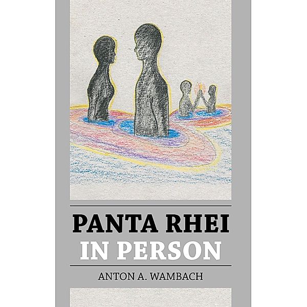 Panta rhei in Person, Anton A. Wambach