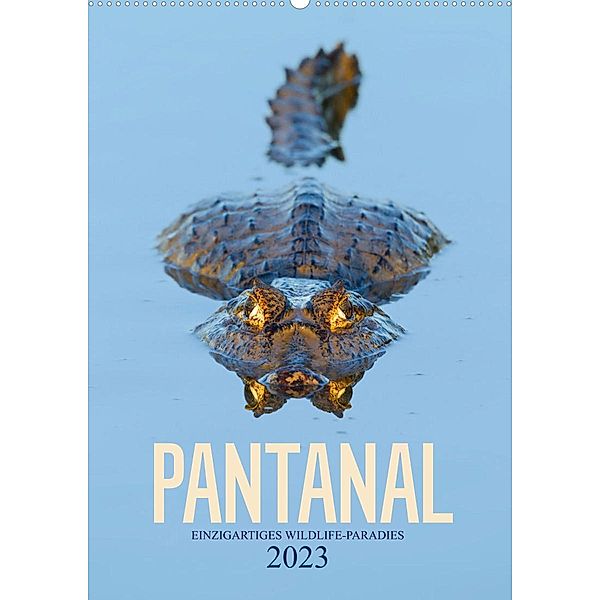 Pantanal - Einzigartiges Wildlife-Paradies (Wandkalender 2023 DIN A2 hoch), Christina Krutz