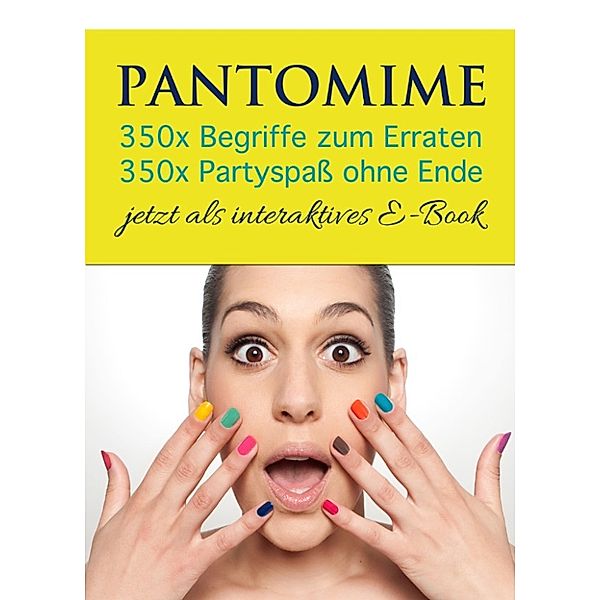 Pantomime - 350x Begriffe zum Erraten, 350x Partyspaß ohne Ende: als interaktives E-Book. Das beste aller Trinkspiele, das lustigste aller Partyspiele, Frike Rothar
