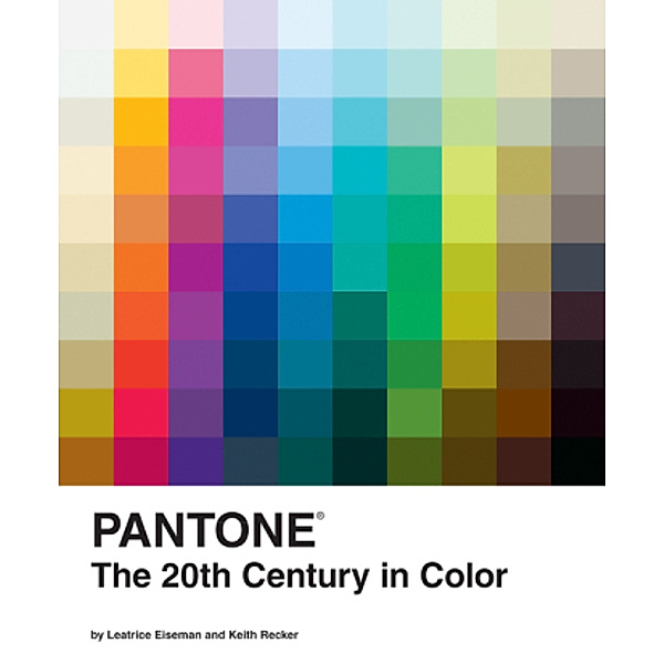 Pantone: The Twentieth Century in Color, Leatrice Eiseman, Keith Recker