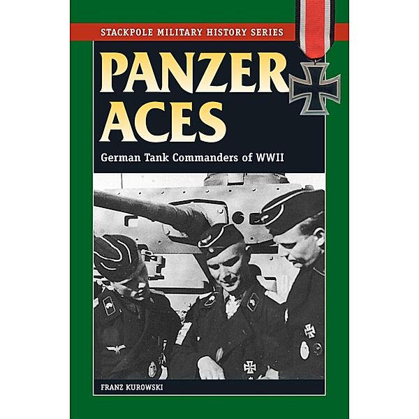 Panzer Aces I / Stackpole Military History Series, Franz Kurowski