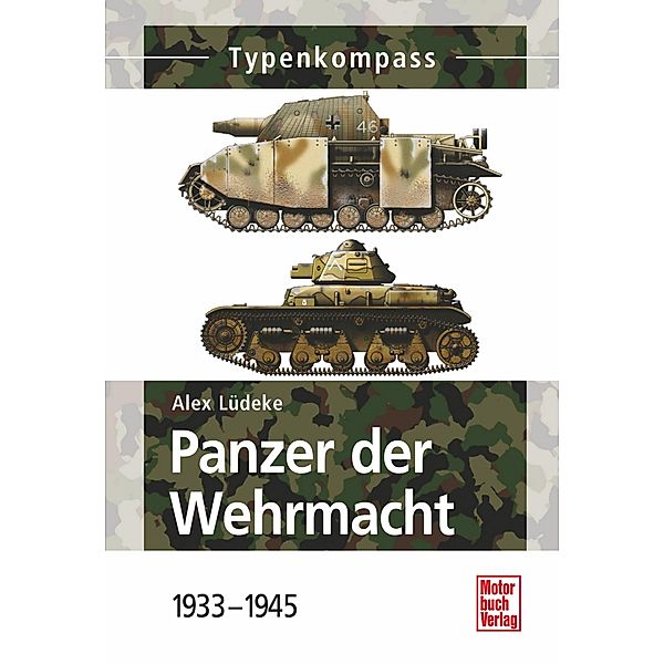 Panzer der Wehrmacht  Band 1 / Typenkompass, Alexander Lüdeke