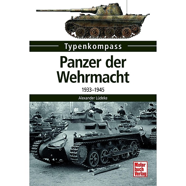 Panzer der Wehrmacht / Typenkompass, Alexander Lüdeke