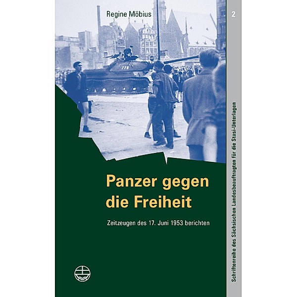 Panzer gegen die Freiheit / Schriftenreihe des Sächsischen Landesbeauftragten für die Stasi-Unterlagen Bd.2, Regine Möbius