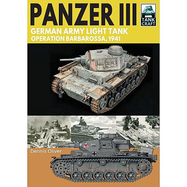 Panzer III - German Army Light Tank / TankCraft, Oliver Dennis Oliver