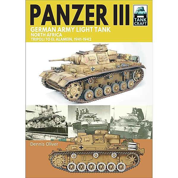 Panzer III, German Army Light Tank / TankCraft, Dennis Oliver