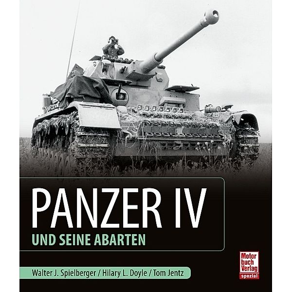 Panzer IV und seine Abarten, Walter J. Spielberger, Hilary Louis Doyle, Thomas L. Jentz