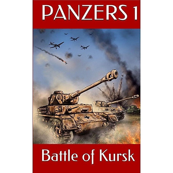 Panzers: Push for Victory: Battle of Kursk (Panzers Series, #1) / Panzers Series, Tom Zola