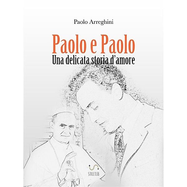Paolo e Paolo - Una delicata storia d'amore, Paolo Arreghini