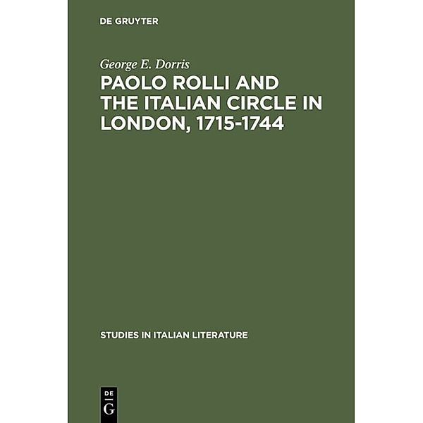 Paolo Rolli and the Italian Circle in London, 1715-1744, George E. Dorris