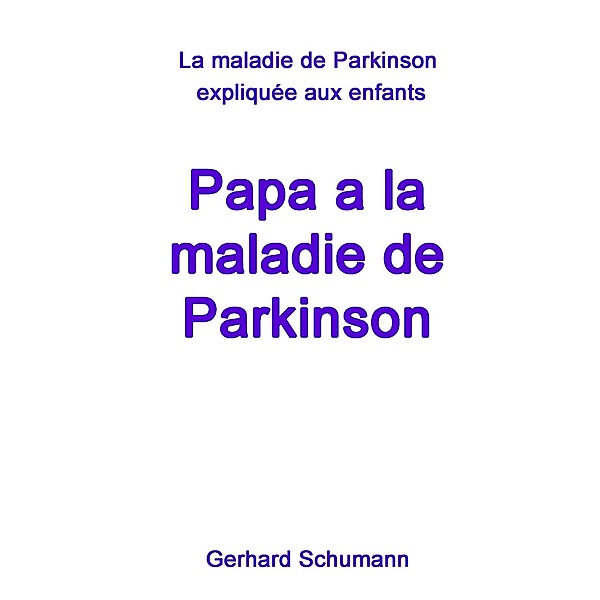 Papa a la maladie de Parkinson, Gerhard Schumann