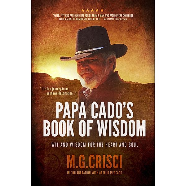 Papa Cado's Book of Wisdom: Wit and Wisdom for the Heart and Soul (3rd Edition) / Orca Publishing Company USA, M. G. Crisci
