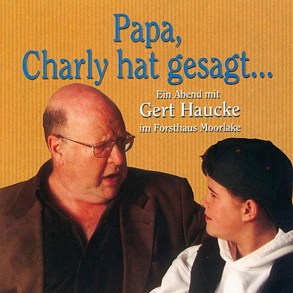 Papa, Charly hat gesagt... - Ein Abend mit Gert Haucke im Forsthaus Moorlake (Live), Ursula Haucke