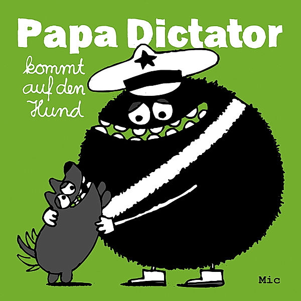 Papa Dictator kommt auf den Hund, Mic