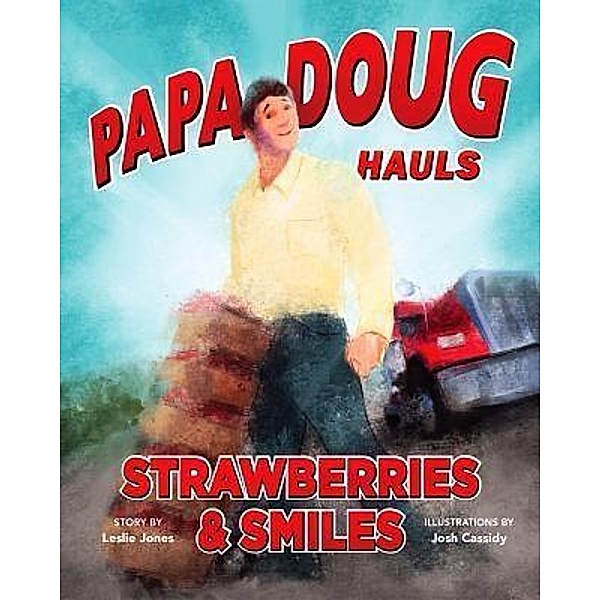 Papa Doug Hauls Strawberries & Smiles, Leslie Jones