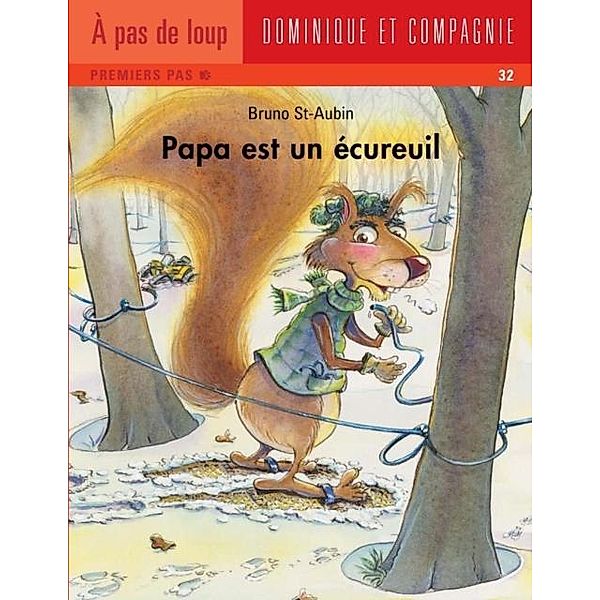 Papa est un ecureuil / Papa, Bruno St-Aubin