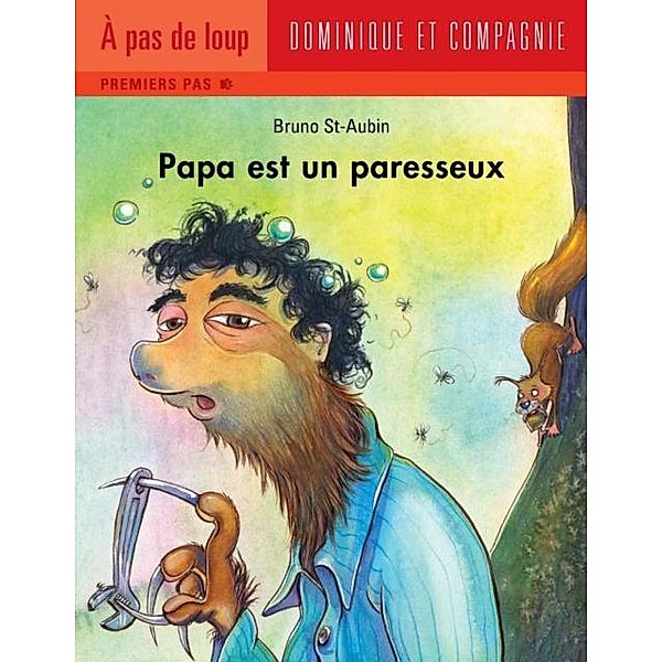 Papa est un paresseux / Papa, Bruno St-Aubin