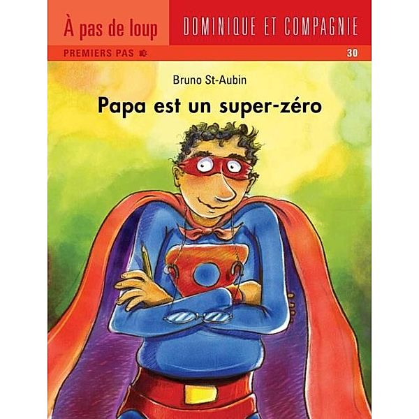 Papa est un super zero / Papa, Bruno St-Aubin