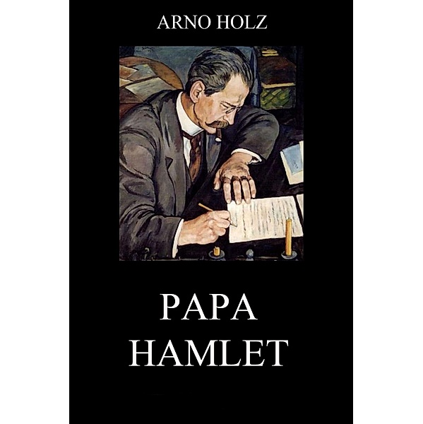 Papa Hamlet, Arno Holz, Johannes Schlaf