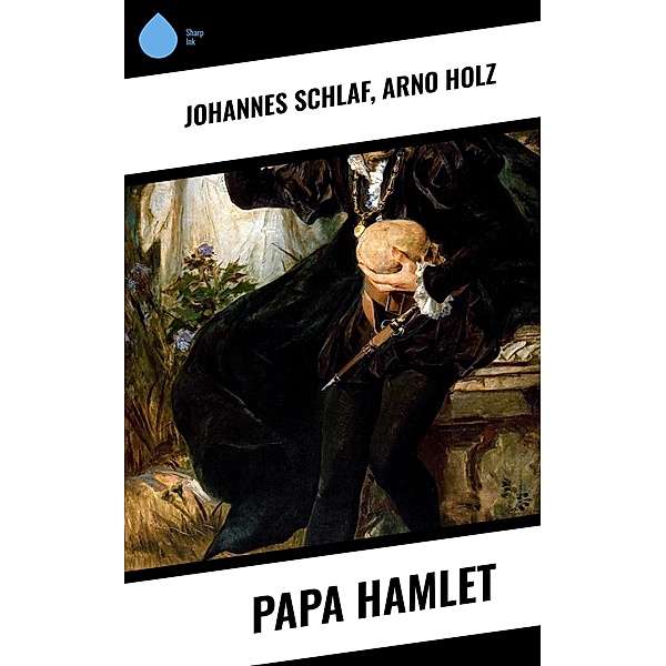 Papa Hamlet, Johannes Schlaf, Arno Holz