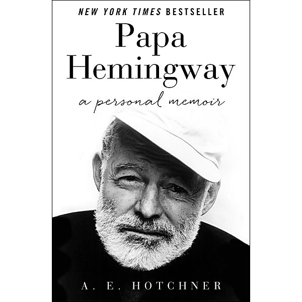 Papa Hemingway, A. E. Hotchner