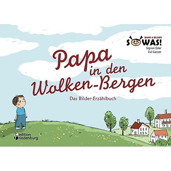 Papa in den Wolken-Bergen - Das Bilder-Erzählbuch, Sigrun Eder, Evi Gasser