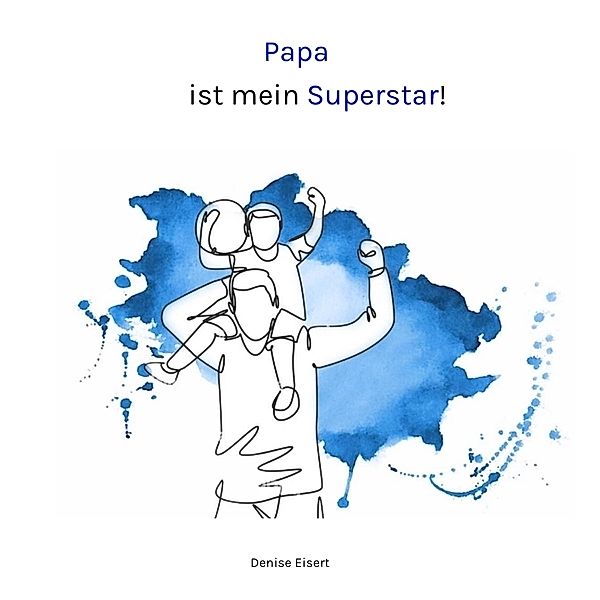 Papa ist mein Superstar!, Denise Eisert