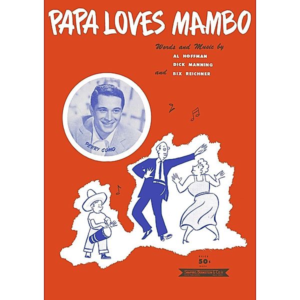 Papa loves Mambo, Al Hoffmann, Bix Reichner, Dick Manning