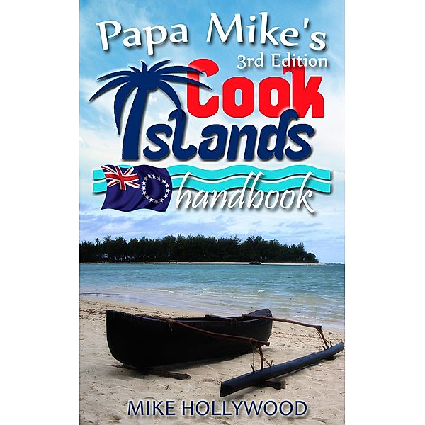 Papa Mike's Cook Islands Handbook, 3rd Edition / Mike Hollywood, Mike Hollywood