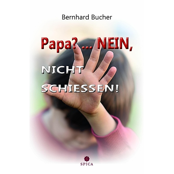 Papa?...Nein, nicht schiessen!, Bernhard Bucher