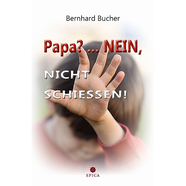 Papa?...Nein, nicht schießen!, Bernhard Bucher