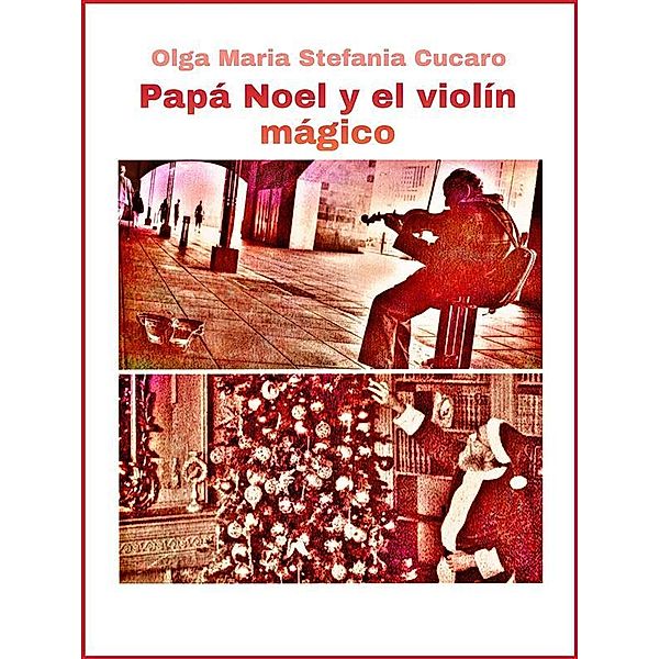 Papá Noel y el violín mágico, Olga Maria Stefania Cucaro