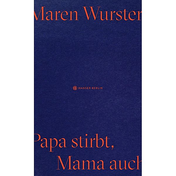 Papa stirbt, Mama auch, Maren Wurster